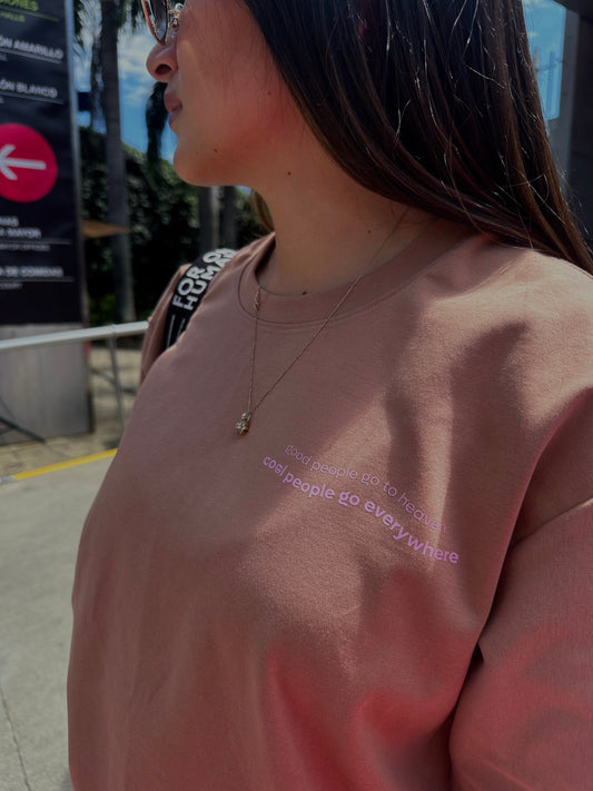 GOOD PEOPLE GO TO HEAVEN, COOL PEOPLE GO EVERYWHERE T-SHIRT MOCHA MOUSSE